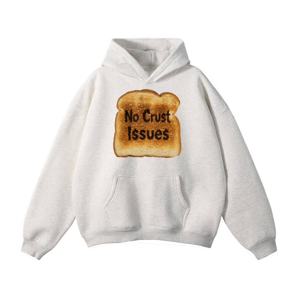 No Crust Issues Hoodie!