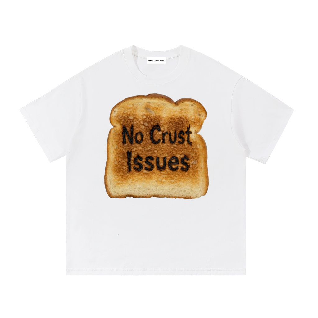 No Crust Issues T-Shirt!